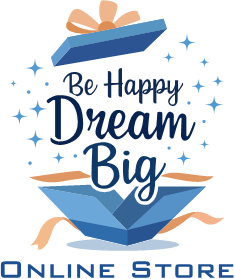 Be Happy, Dream Big Store